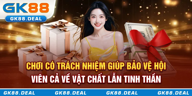 Chơi có trách nhiệm giúp hội viên kiểm soát về vật chất lẫn tinh thần